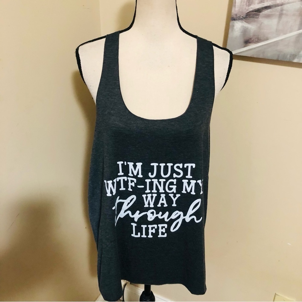 ‘I’m just WTF-ing my way through life’  Tank Top
